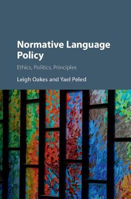 Leigh Oakes - Normative Language Policy: Ethics, Politics, Principles - 9781107143166 - V9781107143166