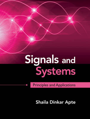 Shaila Dinkar Apte - Signals and Systems: Principles and Applications - 9781107146242 - V9781107146242