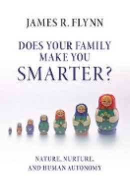 James R. Flynn - Does your Family Make You Smarter?: Nature, Nurture, and Human Autonomy - 9781107150058 - V9781107150058