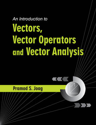 Pramod S. Joag - An Introduction to Vectors, Vector Operators and Vector Analysis - 9781107154438 - V9781107154438