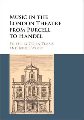 Colin Timms - Music in the London Theatre from Purcell to Handel - 9781107154643 - V9781107154643