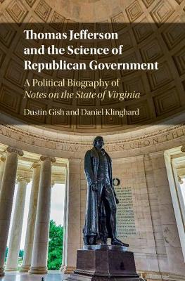 Dustin Gish - Thomas Jefferson and the Science of Republican Government: A Political Biography of Notes on the State of Virginia - 9781107157361 - V9781107157361