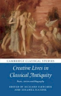 Richard Fletcher - Creative Lives in Classical Antiquity: Poets, Artists and Biography - 9781107159082 - V9781107159082