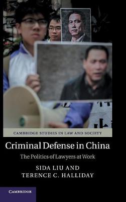 Sida Liu - Cambridge Studies in Law and Society: Criminal Defense in China: The Politics of Lawyers at Work - 9781107162419 - V9781107162419