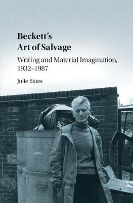 Juliet Bates - Beckett´s Art of Salvage: Writing and Material Imagination, 1932-1987 - 9781107167049 - V9781107167049