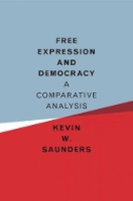 Kevin W. Saunders - Free Expression and Democracy: A Comparative Analysis - 9781107171978 - V9781107171978