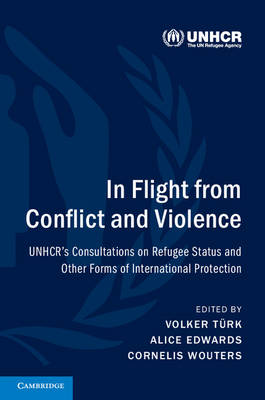 Edited By Volker T - In Flight from Conflict and Violence: UNHCR´s Consultations on Refugee Status and Other Forms of International Protection - 9781107171992 - V9781107171992