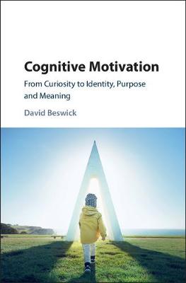 David Beswick - Cognitive Motivation: From Curiosity to Identity, Purpose and Meaning - 9781107177666 - V9781107177666