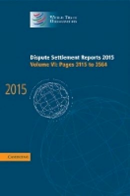 World Trade Organization - Dispute Settlement Reports 2015: Volume 6, Pages 3115–3564 - 9781107191792 - V9781107191792