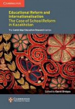 Edited By David Brid - Education Reform and Internationalisation: The Case of School Reform in Kazakhstan - 9781107452886 - V9781107452886