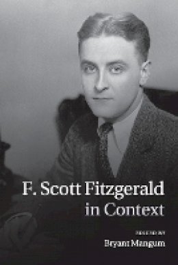 Edited By Bryant Man - F. Scott Fitzgerald in Context - 9781107454163 - V9781107454163