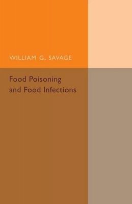 William G. Savage - Food Poisoning and Food Infections - 9781107494879 - V9781107494879
