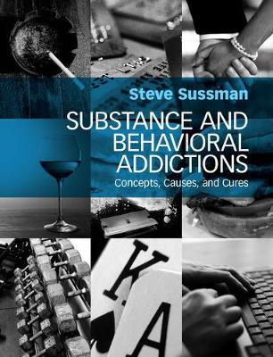 Steve Sussman - Substance and Behavioral Addictions: Concepts, Causes, and Cures - 9781107495913 - V9781107495913