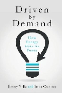 Jimmy Y. Jia - Driven by Demand: How Energy Gets its Power - 9781107507104 - V9781107507104