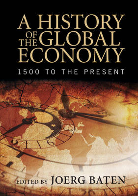 J Rg Baten - A History of the Global Economy: 1500 to the Present - 9781107507180 - V9781107507180