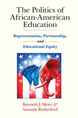 Kenneth J. Meier - The Politics of African-American Education: Representation, Partisanship, and Educational Equity - 9781107512535 - V9781107512535