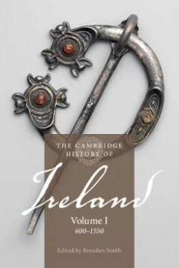 Brendan Smith - The Cambridge History of Ireland: Volume 1, 600–1550 - 9781107527560 - 9781107527560
