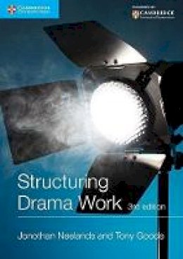 Jonothan Neelands - Cambridge International Examinations: Structuring Drama Work: 100 Key Conventions for Theatre and Drama - 9781107530164 - V9781107530164