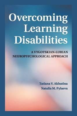 Tatiana V. Akhutina - Overcoming Learning Disabilities: A Vygotskian-Lurian Neuropsychological Approach - 9781107531659 - V9781107531659