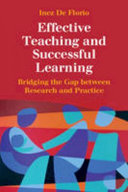 Inez De Florio - Effective Teaching and Successful Learning: Bridging the Gap between Research and Practice - 9781107532908 - V9781107532908