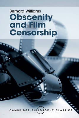 Bernard Williams - Obscenity and Film Censorship: An Abridgement of the Williams Report - 9781107534407 - V9781107534407