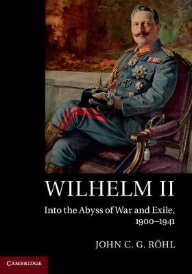 John C. G. Röhl - Wilhelm II: Into the Abyss of War and Exile, 1900-1941 - 9781107544192 - V9781107544192