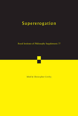 Christopher Cowley - Royal Institute of Philosophy Supplements: Series Number 77: Supererogation - 9781107545731 - V9781107545731