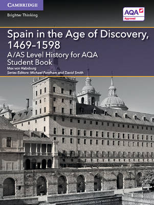 Maximilian Von Habsburg - A Level (AS) History AQA: A/AS Level History for AQA Spain in the Age of Discovery, 1469-1598 Student Book - 9781107587281 - V9781107587281