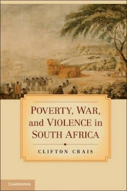 Clifton Crais - Poverty, War, and Violence in South Africa - 9781107607958 - V9781107607958