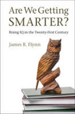 James R. Flynn - Are We Getting Smarter?: Rising IQ in the Twenty-First Century - 9781107609174 - V9781107609174