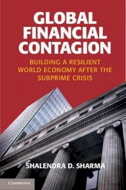 Shalendra D. Sharma - Global Financial Contagion: Building a Resilient World Economy after the Subprime Crisis - 9781107609617 - V9781107609617