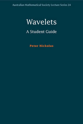Peter Nickolas - Australian Mathematical Society Lecture Series: Series Number 24: Wavelets: A Student Guide - 9781107612518 - V9781107612518