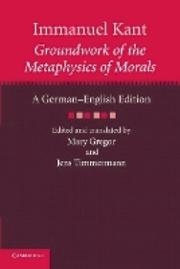 Immanuel Kant - Immanuel Kant: Groundwork of the Metaphysics of Morals: A German–English edition - 9781107615908 - V9781107615908