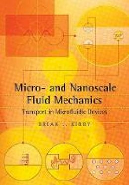 Brian J. Kirby - Micro- and Nanoscale Fluid Mechanics: Transport in Microfluidic Devices - 9781107617209 - V9781107617209