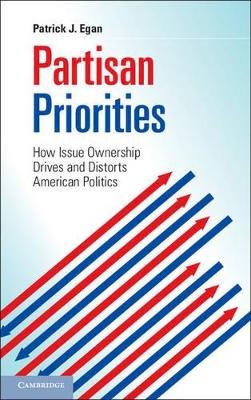 Patrick J. Egan - Partisan Priorities: How Issue Ownership Drives and Distorts American Politics - 9781107617278 - V9781107617278