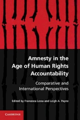 Francesca Lessa - Amnesty in the Age of Human Rights Accountability: Comparative and International Perspectives - 9781107617339 - V9781107617339