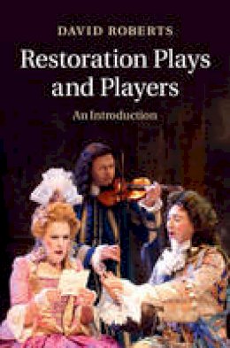 David Roberts - Restoration Plays and Players: An Introduction - 9781107617971 - V9781107617971