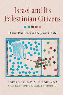 Nadim Rouhana - Israel and its Palestinian Citizens: Ethnic Privileges in the Jewish State - 9781107622814 - V9781107622814