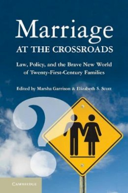Marsha Garrison - Marriage at the Crossroads: Law, Policy, and the Brave New World of Twenty-First-Century Families - 9781107623705 - V9781107623705