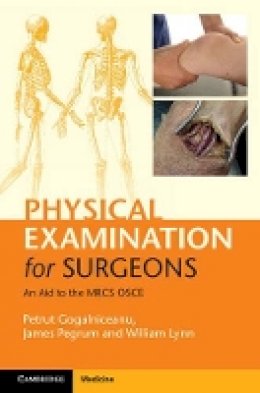 Petrut Gogalniceanu - Physical Examination for Surgeons: An Aid to the MRCS OSCE - 9781107625549 - V9781107625549