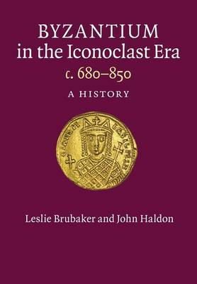 Leslie Brubaker - Byzantium in the Iconoclast Era, c. 680-850: A History - 9781107626294 - V9781107626294