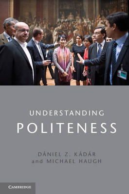 Dániel Z. Kádár - Understanding Politeness - 9781107626942 - V9781107626942