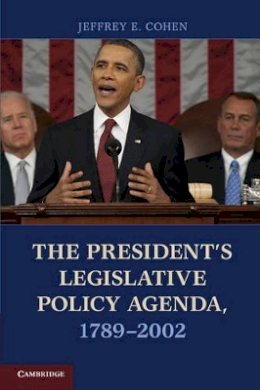 Professor Jeffrey E. Cohen - The President's Legislative Policy Agenda, 1789-2002 - 9781107634978 - V9781107634978