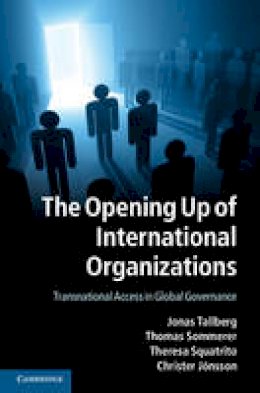 Jonas Tallberg - The Opening Up of International Organizations: Transnational Access in Global Governance - 9781107640795 - V9781107640795