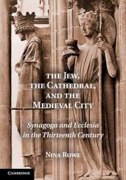 Nina Rowe - The Jew, the Cathedral and the Medieval City - 9781107649989 - V9781107649989