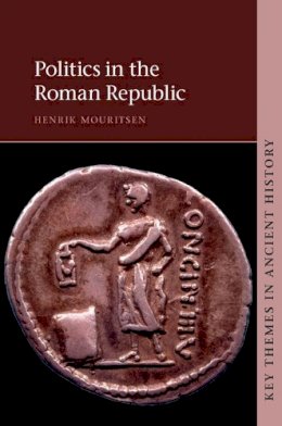 Henrik Mouritsen - Politics in the Roman Republic (Key Themes in Ancient History) - 9781107651333 - V9781107651333