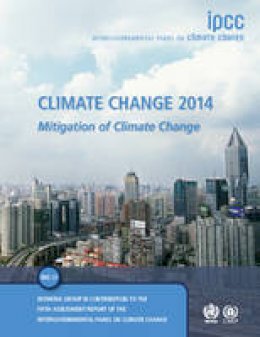 Intergovernmental Panel On Climate Change (Ipcc) - Climate Change 2014: Mitigation of Climate Change: Working Group III Contribution to the IPCC Fifth Assessment Report - 9781107654815 - V9781107654815