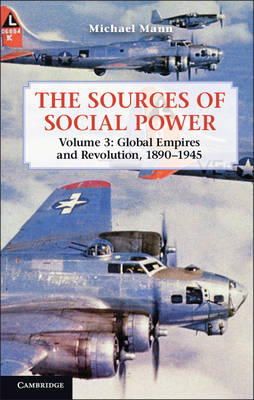 Michael Mann - The Sources of Social Power: Volume 3, Global Empires and Revolution, 1890-1945 - 9781107655478 - V9781107655478