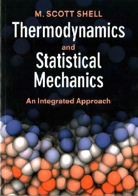 M. Scott Shell - Thermodynamics and Statistical Mechanics: An Integrated Approach (Cambridge Series in Chemical Engineering) - 9781107656789 - V9781107656789