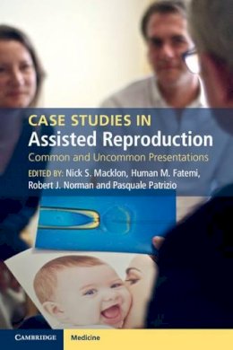 Nick Macklon - Case Studies in Assisted Reproduction: Common and Uncommon Presentations - 9781107664579 - V9781107664579